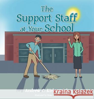 The Support Staff at Your School Andrew C. Kirkpatrick Blake Marsee 9781685154875 Palmetto Publishing - książka