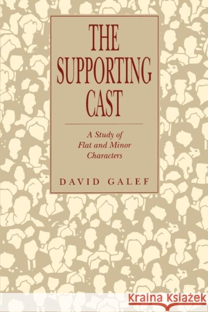 The Supporting Cast: A Study of Flat and Minor Characters Galef, David 9780271026350 Pennsylvania State University Press - książka