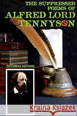 The Suppressed Poems of Alfred Lord Tennyson (Pictorial Edition) Alfred Tennyson 9781500484187 Createspace - książka