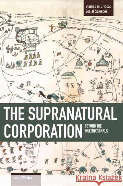 The Supranatural Corporation: Beyond the Multinationals Westra, Laura 9781608463824 Haymarket Books - książka