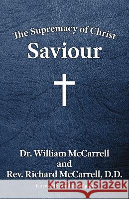 The Supremacy of Christ: Saviour William McCarrell Richard McCarrell Les Lofquist 9781602650435 Grace Acres, Inc. - książka