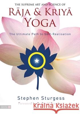 The Supreme Art and Science of Raja and Kriya Yoga Stephen Sturgess 9781839977596 Jessica Kingsley Publishers - książka