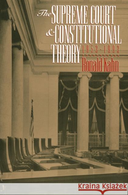 The Supreme Court and Constitutional Theory, 1953-1993 Kahn, Ronald 9780700607112 University Press of Kansas - książka