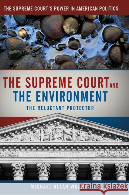 The Supreme Court and the Environment: The Reluctant Protector Wolf, Michael A. 9780872899759  - książka