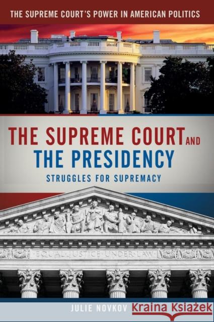 The Supreme Court and the Presidency: Struggles for Supremacy Novkov, Julie 9780872895256  - książka