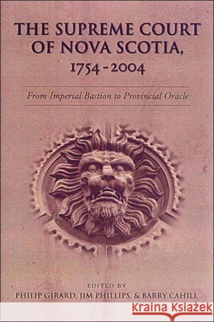The Supreme Court of Nova Scotia, 1754-2004: From Imperial Bastion to Provincial Oracle Cahill, Barry 9780802080219 University of Toronto Press - książka