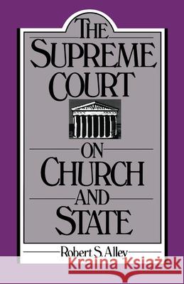 The Supreme Court on Church and State Robert S. Alley 9780195050295 Oxford University Press - książka