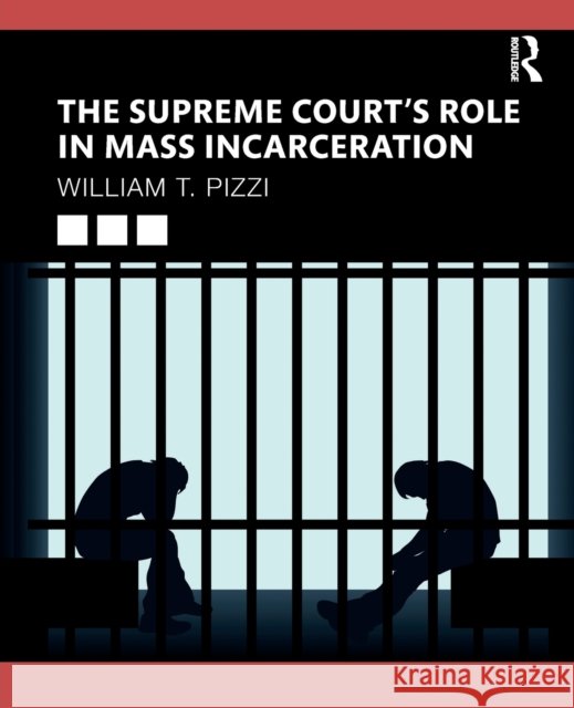 The Supreme Court's Role in Mass Incarceration William T. Pizzi 9780367331399 Routledge - książka