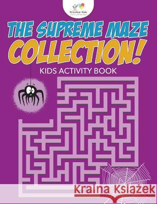The Supreme Maze Collection! Kids Activity Book Kreative Kids   9781683771982 Kreative Kids - książka