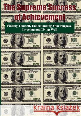 The Supreme Success of Achievement: Finding Yourself, Understanding Your Purpose, Investing and Living Well Dastine, Junior 9781418456221 Authorhouse - książka