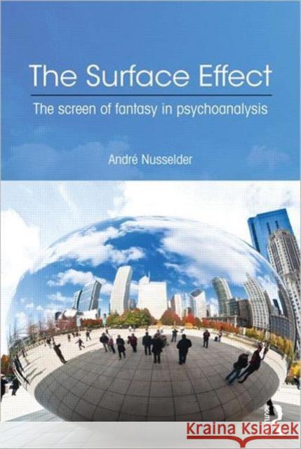 The Surface Effect: The Screen of Fantasy in Psychoanalysis Nusselder, André 9780415692816  - książka