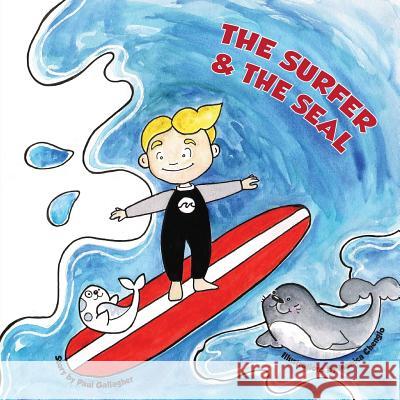 The Surfer & the Seal Paul Gallagher Monica Chenglo 9780692443361 Paul Gallagher - książka