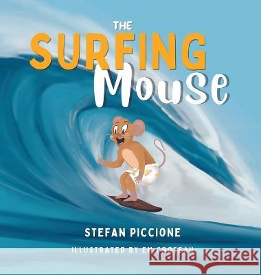 The Surfing Mouse Stefan Piccione Em Croteau 9780228872320 Tellwell Talent - książka