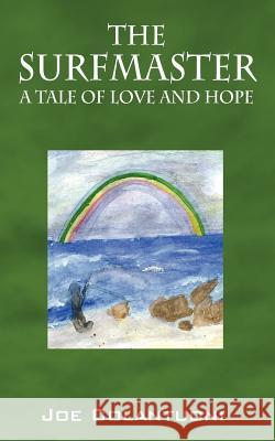 The Surfmaster: A Tale of Love and Hope Colantuoni, Joe 9781598004038 Outskirts Press - książka