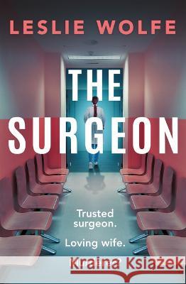 The Surgeon Leslie Wolfe 9781538767375 Grand Central Publishing - książka