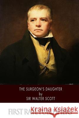 The Surgeon's Daughter Sir Walter Scott 9781508650287 Createspace - książka