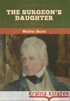 The Surgeon's Daughter Walter Scott 9781636372075 Bibliotech Press - książka