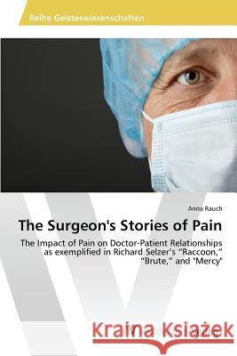 The Surgeon's Stories of Pain Rauch Anna 9783639856132 AV Akademikerverlag - książka