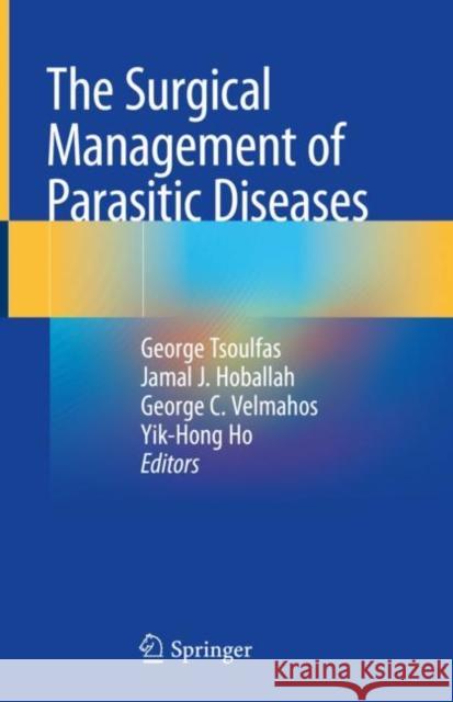 The Surgical Management of Parasitic Diseases George Tsoulfas Jamal J. Hoballah George C. Velmahos 9783030479473 Springer - książka