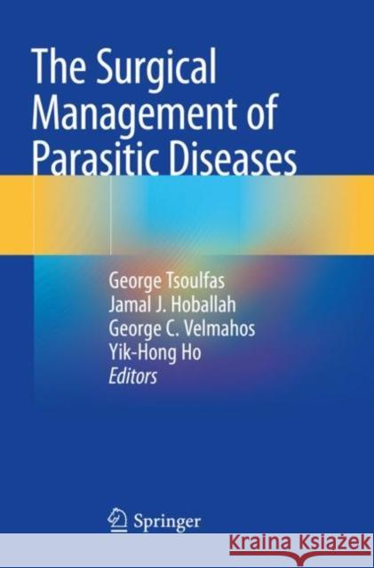 The Surgical Management of Parasitic Diseases George Tsoulfas Jamal J. Hoballah George C. Velmahos 9783030479503 Springer - książka