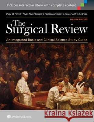The Surgical Review: An Integrated Basic and Clinical Science Study Guide Paige M. Porrett 9781451193329 LIPPINCOTT WILLIAMS & WILKINS - książka