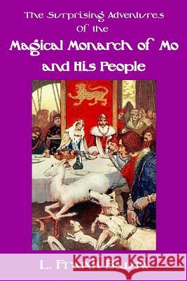 The Surprising Adventures of the Magical Monarch of Mo and His People L. Frank Baum 9781986638692 Createspace Independent Publishing Platform - książka