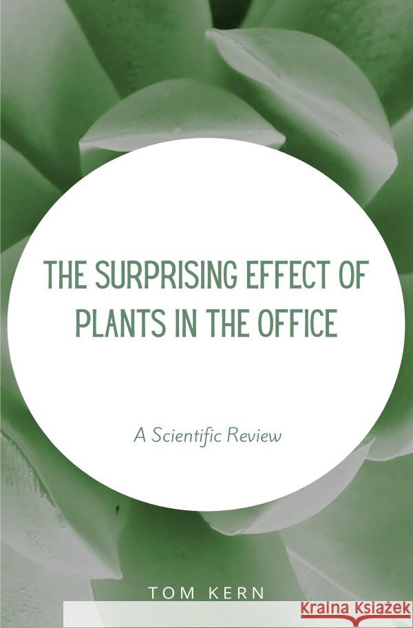 The Surprising Effect of Plants in the Office Kern, Tom 9783757501440 epubli - książka