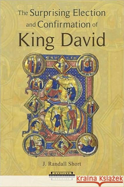 The Surprising Election and Confirmation of King David J. Randall Short 9780674053410 Harvard Divinity School - książka