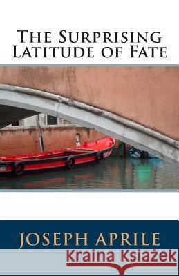 The Surprising Latitude of Fate Joseph Aprile 9788189540111 Sanbun Publishers - książka