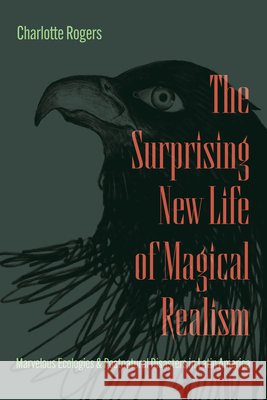 The Surprising New Life of Magical Realism Charlotte Rogers 9780226854960 The University of Chicago Press - książka