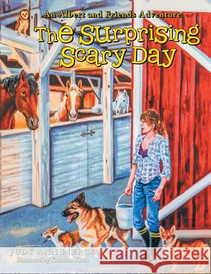 The Surprising Scary Day: An Albert and Friends Adventure Judy Ann Pierce 9781483460635 Lulu Publishing Services - książka