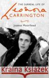 The Surreal Life of Leonora Carrington Joanna Moorhead 9780349008790 Little, Brown Book Group