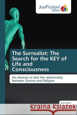 The Surrealist: The Search for the KEY of Life and Consciousness Dahal, Arjun 9786200112774 JustFiction Edition - książka