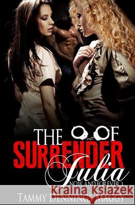 The Surrender of Julia (Now and Forever 3) Tammy Dennings Maggy Lindsey Kirk 9780991383610 Sassy Vixen Publishing LLC - książka