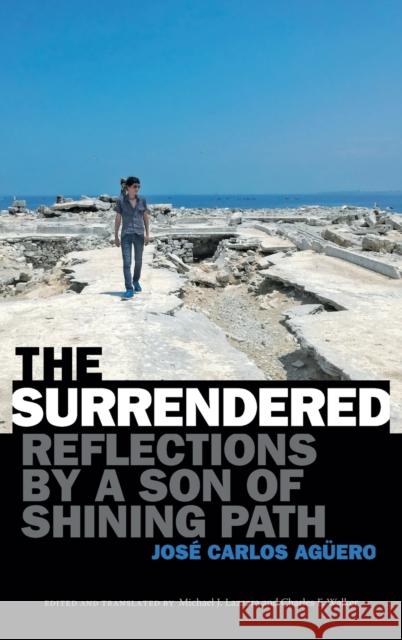The Surrendered: Reflections by a Son of Shining Path Ag Michael J. Lazzara Charles F. Walker 9781478010517 Duke University Press - książka