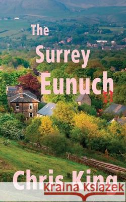 The Surrey Eunuch: Brockton St. Giles Chris King Rod Craig Shahid Kahn 9781547042593 Createspace Independent Publishing Platform - książka