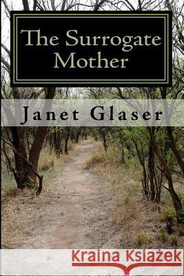The Surrogate Mother Janet Glaser 9781442136977 Createspace - książka
