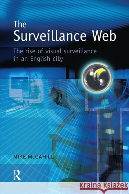 The Surveillance Web Mike McCahill   9781138998155 Taylor and Francis - książka