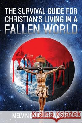 The Survival Guide for Christians Living in a Fallen World Melvin Douglas Wilson 9781954095045 Yorkshire Publishing - książka
