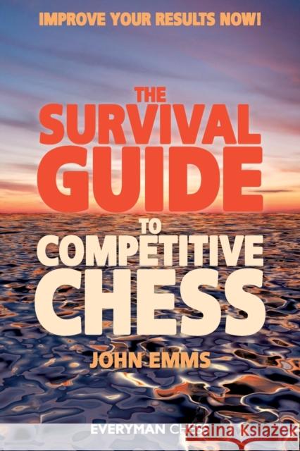 The Survival Guide to Competitive Chess Emms, John 9781857444124 Everyman Chess - książka