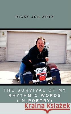 The Survival of My Rhythmic Words (In Poetry): Book 2 Artz, Ricky Joe 9781434389978 AUTHORHOUSE - książka