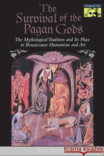 The Survival of the Pagan Gods: The Mythological Tradition and Its Place in Renaissance Humanism and Art Seznec, Jean 9780691029887 Princeton Book Company Publishers - książka