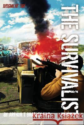 The Survivalist (Judgment Day) Arthur T. Bradley Dr Arthur T. Bradley 9781495265471 Createspace - książka