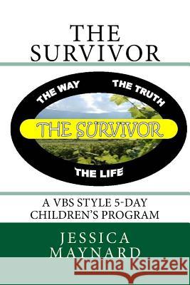 The Survivor: A VBS style 5-day children's program Maynard, Jessica a. 9781543112078 Createspace Independent Publishing Platform - książka