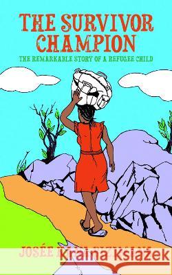 The Survivor Champion: The Remarkable Story of a Refugee Child Bizimana, Josée Kana 9781839759710 Grosvenor House Publishing Ltd - książka