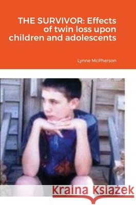 The Survivor: Effects of twin loss upon children and adolescents Lynne McPherson 9781716153761 Lulu.com - książka