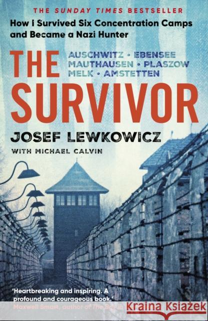 The Survivor: How I Survived Six Concentration Camps and Became a Nazi Hunter - The Sunday Times Bestseller Michael Calvin 9781787636293 Transworld Publishers Ltd - książka