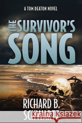 The Survivor's Song: A Tom Deaton Novel Richard B. Schwartz 9781737474845 Dark Harbor Books - książka