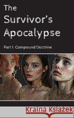 The Survivor's Apocalypse Part 1: Compound Doctrine M. P. Hendy 9781968027483 M.P. Hendy - książka