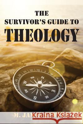 The Survivor's Guide to Theology M. James Sawyer 9781498294058 Wipf & Stock Publishers - książka